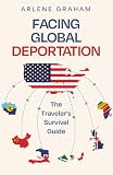 Facing Global Deportation: The Traveler's Survival Guide