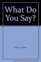 What Do You Say? B000JDH894 Book Cover