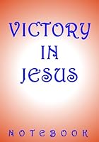 Victory in Jesus Notebook: A Classic Ruled/Lined Notebook/Journal for Writing/Motivational/7 x 10 Inches 1987680057 Book Cover