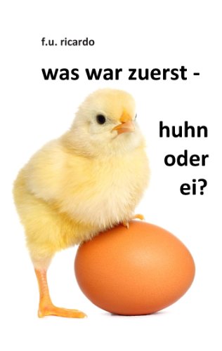 Was Gab Es Zuerst Das Ei Oder Das Huhn Was war zuerst - Huhn oder Ei? eBook : Ricardo, F.U.: Amazon.de: Kindle