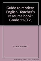 Guide to modern English. Teacher's resource book: Grade 11-[12, B0007E2XTK Book Cover