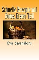 Schnelle Rezepte mit Fotos: Erster Teil 1511500212 Book Cover