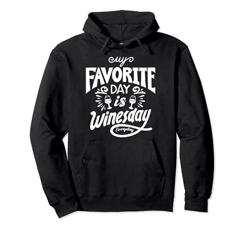My favorite Day is Winesday Everyday Cita sobre el vino Sudadera con Capucha