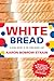 White Bread: A Social History of the Store-Bought Loaf