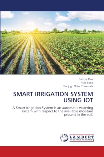 AI in Developing Smart Agriculture Systems 4 SMART IRRIGATION SYSTEM USING IOT: A Smart Irrigation System is an automatic watering system with respect to the available moisture present in the soil.