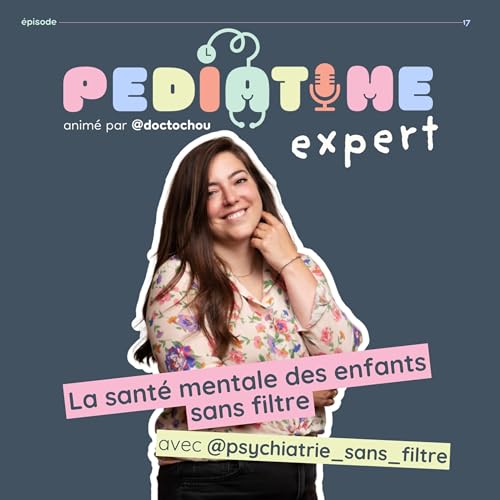 #17 La sant&eacute; mentale des enfants et adolescents sans filtre