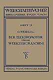  Der Elektromotor für die Werkzeugmaschine (Werkstattbücher (54), Band 54)