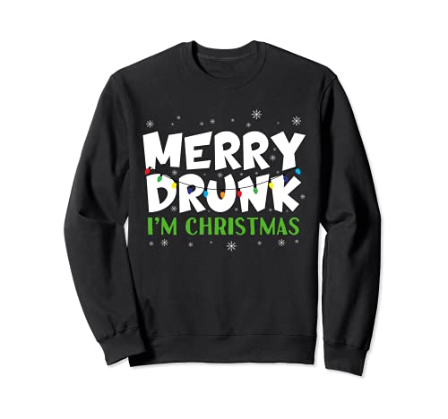 Funny Merry Drunk I'm Christmas Ugly xmas Gift Christmas Felpa