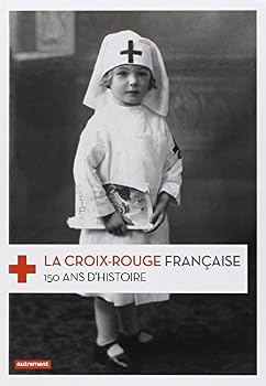 Paperback La Croix-Rouge française: 150 ans d'histoire [French] Book