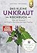 Das kleine Unkraut-Kochbuch: Über 60 Rezepte mit Gratis-Gemüse aus dem Garten