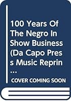 100 Years Of The Negro In Show Business 0306762196 Book Cover