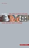  Klang – Ein Weg durch Räume und Zeiten der Liturgie