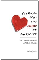 Breaking Into the Heart of Character: Self-Determined Moral Action and Academic Motivation 1881678830 Book Cover