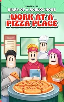 Paperback Unofficial Diary of a Roblox Noob: Work at a Pizza Place (Book 7) (Diary of a Roblox Noob - Unofficial Roblox Book Series for Kids) Book