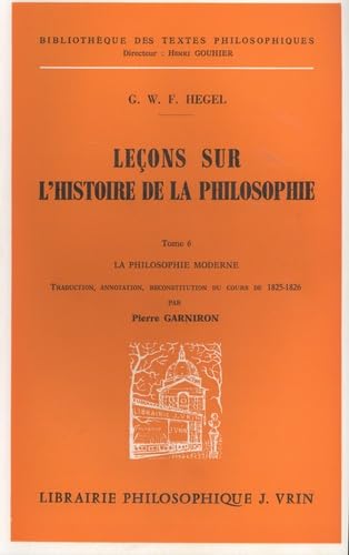 Leçons sur l'histoire de la philosophie: Tome 6, La philosophie m...