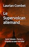 Le Supervolcan allemand: Cycle Volcans – Tome 4 – Enquête au cœur de l’Eifel (Les Chemins du Mystère) (French Edition)