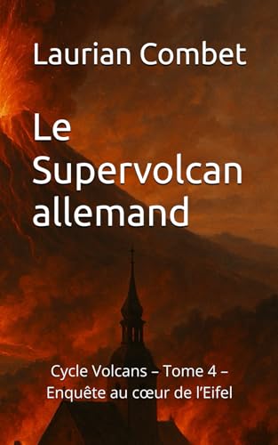 Le Supervolcan allemand: Cycle Volcans – Tome 4 – Enquête au cœur de l’Eifel (Les Chemins du Mystère) (French Edition)