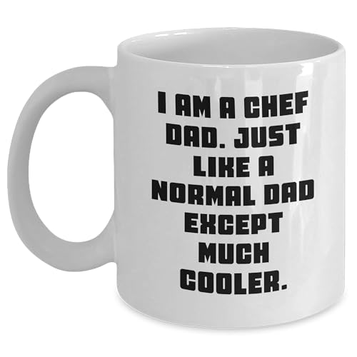 Funny Chef Dad Gifts for Him: Valentine's Day Unique Chef Themed Coffee Mugs for The Best Dad, I Am A Chef Dad. Just Like A Normal Dad Except Much Cooler., Gifts from the Heart