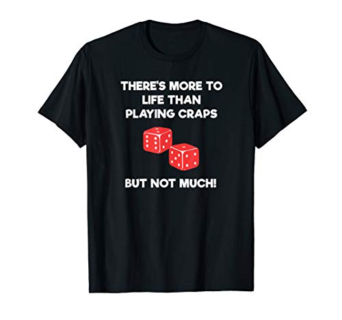 Craps Dice Shirt - Funny Casino Game Gambling Life