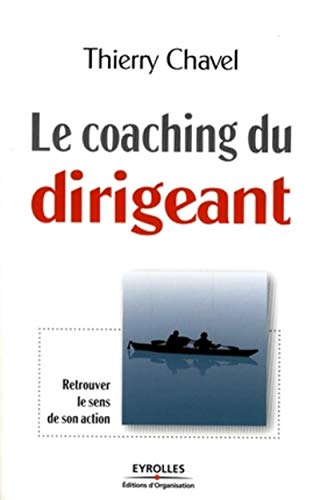 Le coaching du dirigeant: Retrouver le sens de son action
