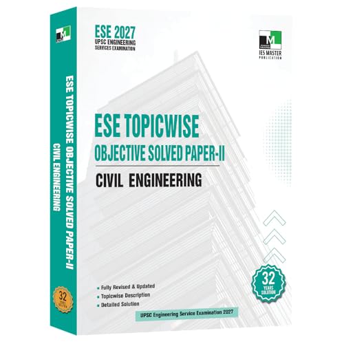 Image of ESE 2027 Prelims - Civil Engineering Topicwise Objective Solved Paper-II | UPSC Engineering Services Examination | Detailed Explanations with ... Analysis | 32 Years Solution (1985-2026)