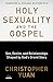Holy Sexuality and the Gospel: Sex, Desire, and Relationships Shaped by God's Grand Story (English Edition)