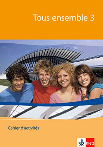 Tous ensemble 3: Cahier d'activités Band 3: Französisch als 2. Fremdsprache oder fortgeführte 1. Tous ensemble 3: Cahier d'activités Band 3: Französisch als 2. Fremdsprache oder fortgeführte 1.