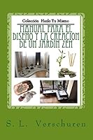 Manual para el dise�o y creacion de un Jardin Zen: Una gu�a f�cil y r�pida para ayudarte a crear tu propio Jardin Zen 1514628597 Book Cover