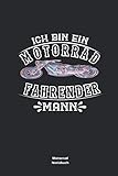  Ich bin ein Motorrad fahrender Mann Motorrad Notizbuch: Liniert I Motorrad Biker geschenk Papa Motorradfahrer Motorradfaherrin Krad Kraftrad Bock Feuerstuhl Maschine