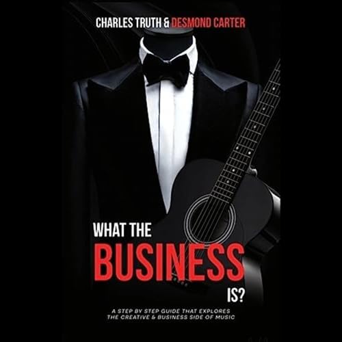 What the Business Is? by Charles Truth, Desmond Carter episode artwork