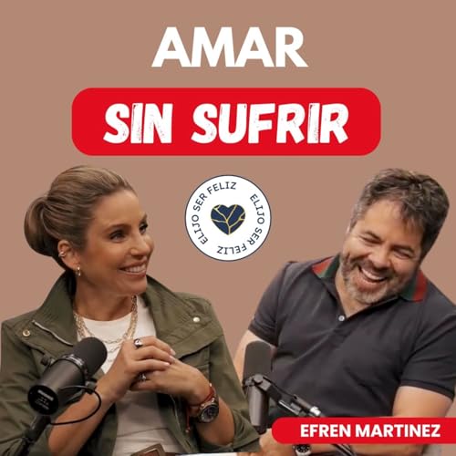 El amor NO es como te lo contaron | Efr&eacute;n Mart&iacute;nez