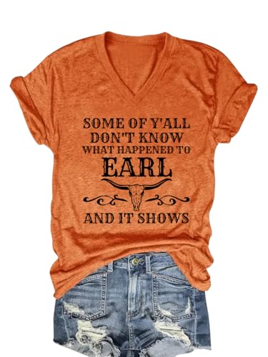 Some of Y'all Don't Know What Happened to Earl It Shows Shirts(Orange,L)