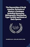  The Buprestidae of North America, Exclusive of Mexico, a Catalogue Including Synonomy, Bibliography, Distribution, Type Locality and Hosts of Each Species