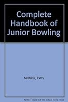 The Complete Handbook of Junior Bowling 0830300074 Book Cover