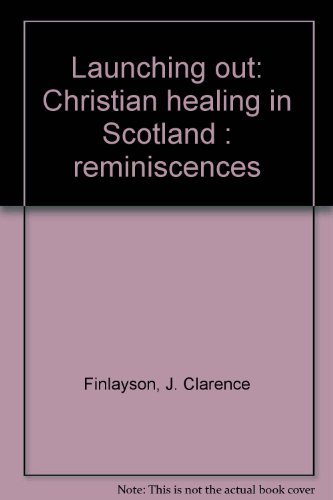 Preisvergleich Produktbild Launching out: Christian healing in Scotland : reminiscences