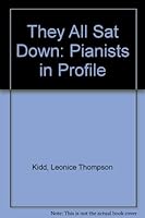 They All Sat Down: Pianists in Profile 0961997419 Book Cover