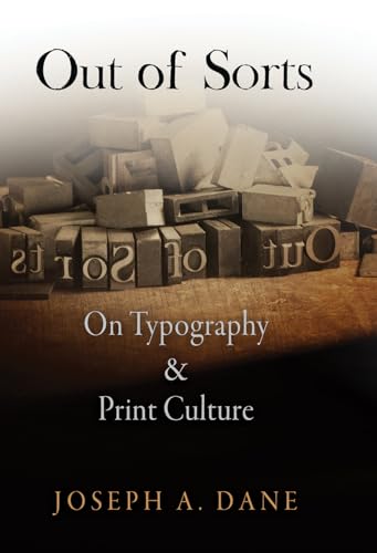 Compare Textbook Prices for Out of Sorts: On Typography and Print Culture Material Texts Illustrated Edition ISBN 9780812242942 by Dane, Joseph A.