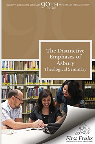The Distinctive Emphases of Asbury Theological Seminary (Asbury Theological Seminary 90th Anniversary Publications)
