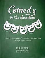 Comedy in the Classroom - Book One: Learning Vocabulary and English Grammar Accurately 1500447323 Book Cover