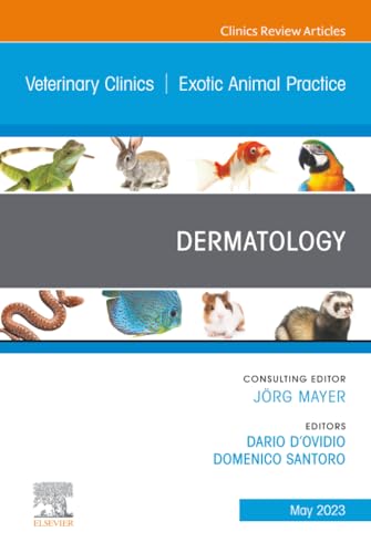 Dermatology, An Issue of Veterinary Clinics of North America: Exotic Animal Practice (The Clinics: Veterinary Medicine, Volume 26-2)