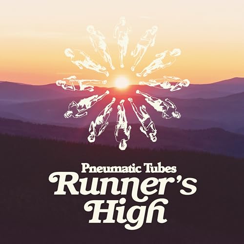 Pneumatic Tubes - Runner’S High