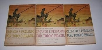 Paperback Cacando E Pescando Por Todo O Brasil - Complete in Volumes 1, 2, and 3 Book
