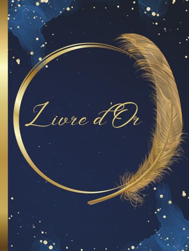 Livre d'Or Bleu Nuit & Doré: Couverture Rigide pour Mariage, Anniversaire, Pacs, Baptême, Pot de départ, Retraite, Mutation, Vernissage, Exposition, ... |...