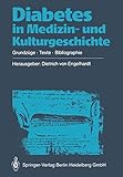 Diabetes in Medizin- und Kulturgeschichte: Grundzüge — Texte — Bibliographie