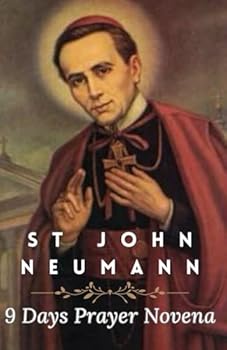 St John Neumann Prayer Book: 9 Days Prayer Novena to the Patron Saint John Neumann