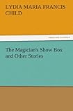 showroom maria grazia severi  The Magician\'s Show Box and Other Stories (TREDITION CLASSICS)