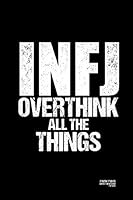 INFJ Overthink All The Things: An Introvert Personality Themed Notebook Journal 1796939285 Book Cover