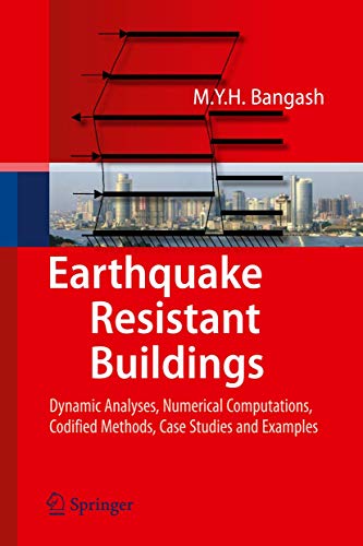Earthquake Resistant Buildings: Dynamic Analyses, Numerical Computations, Codified Methods, Case Studies and Examples