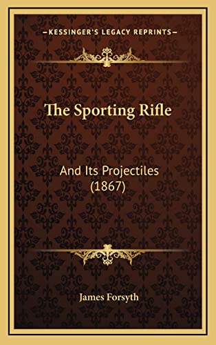 The Sporting Rifle: And Its Projectiles (1867)