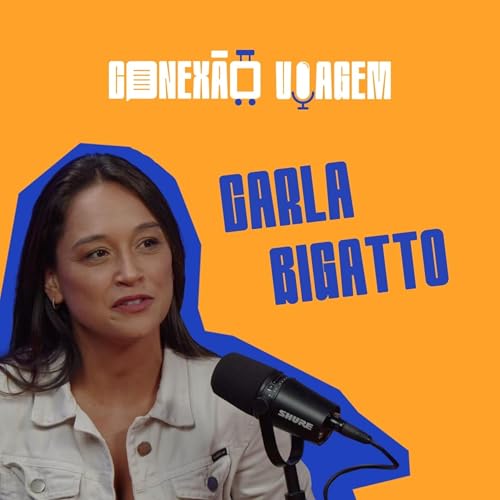 CARLA BIGATTO - Conex&atilde;o Viagem #62